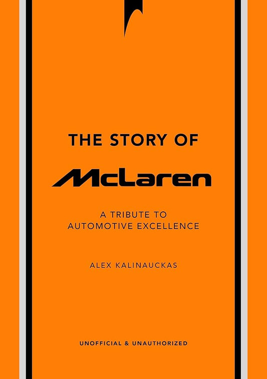 The Story of McLaren: A Tribute to Automotive Excellence