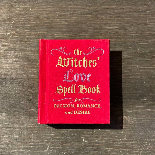 The Witches’ Love Spell Book for Passion, Romance, and Desire