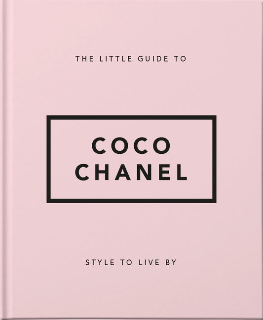 The Little Guide to Coco Chanel: Style to Live By