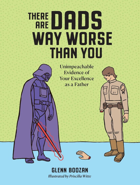 There are Dads Way Worse Than You
