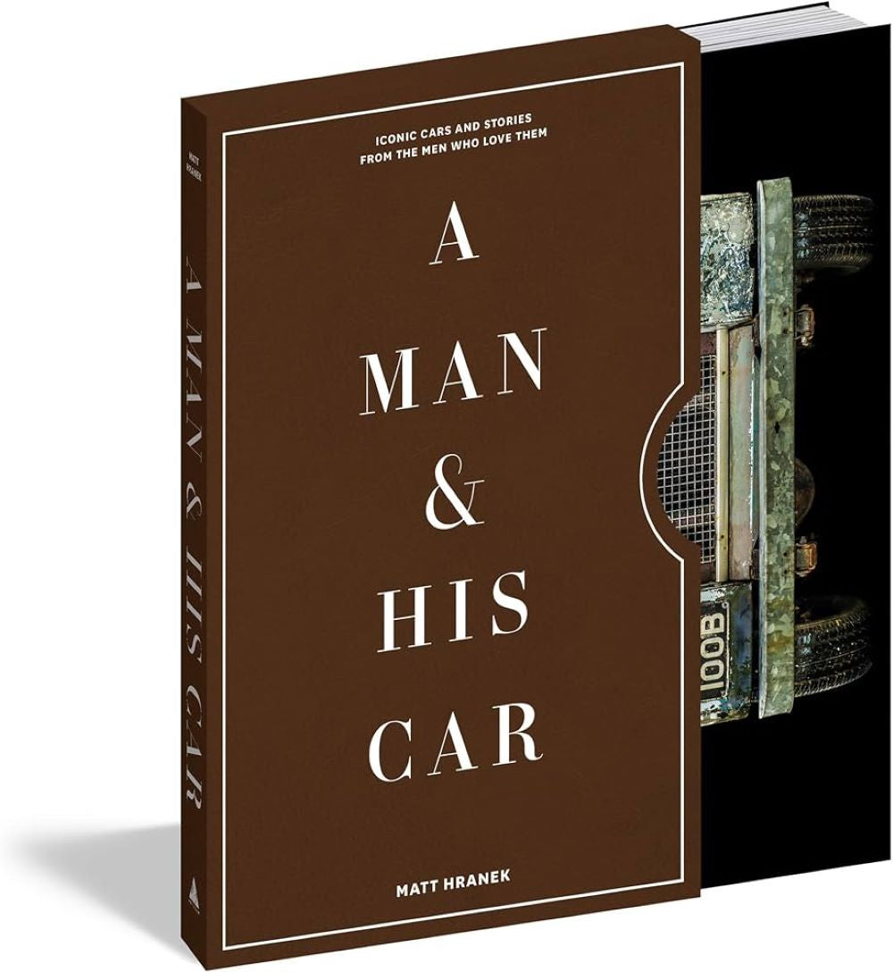 A Man and His Car: Iconic Cars and Stories from the Men Who Love Them