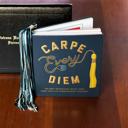 Carpe Every Diem: The Best Graduation Advice from More Than 100 Commencement Speeches