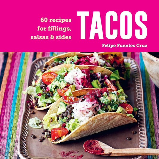 Tacos: 60 recipes for fillings, salsas & sides