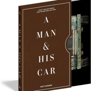 A Man and His Car: Iconic Cars and Stories from the Men Who Love Them