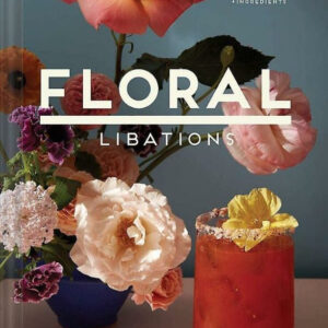 Floral Libations: 41 Fragrant Drinks + Ingredients