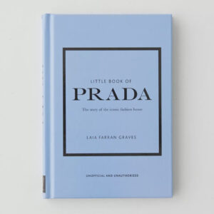 Little Book of Prada: The story of the iconic fashion house