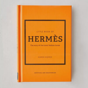 Little Book of Hermes: The story of the iconic fashion house