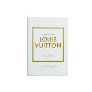 Little Book of Louis Vuitton: The story of the iconic fashion house