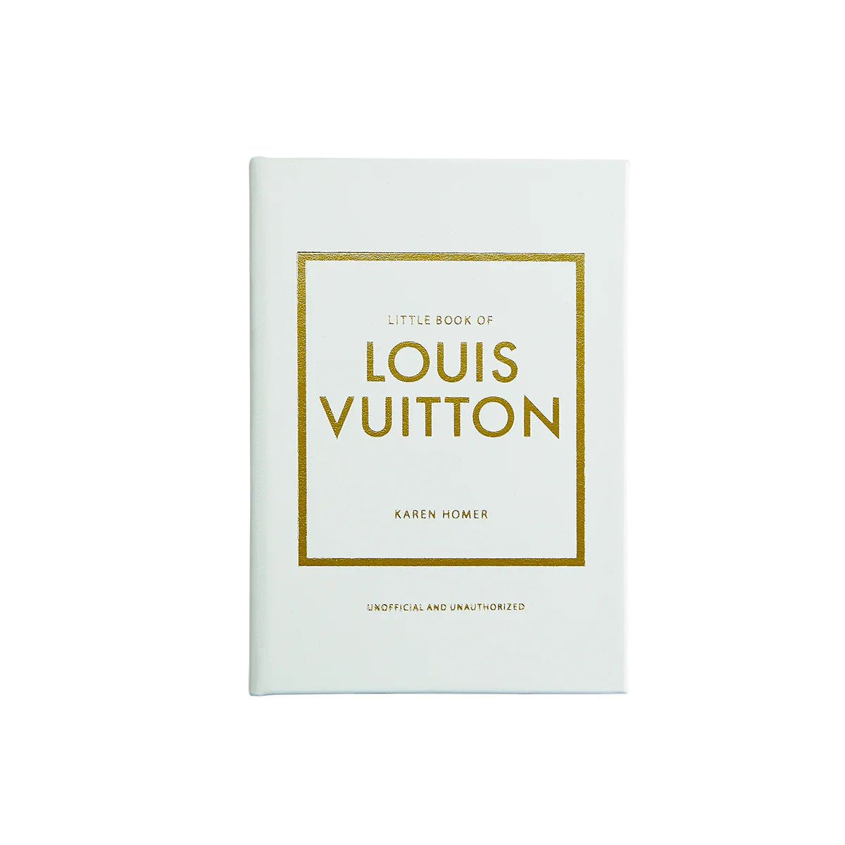 Little Book of Louis Vuitton: The story of the iconic fashion house