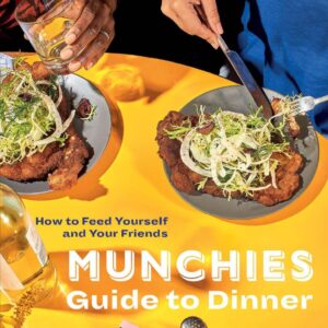Munchies Guide to Dinner: How to Feed Yourself and Your Friends