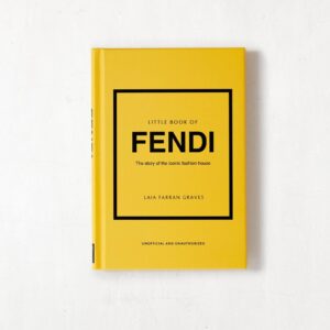 Little Book of Fendi: The story of the iconic fashion house