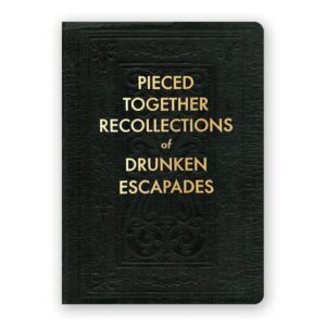 Pieced Together Recollections of Drunken Escapades Journal- Medium